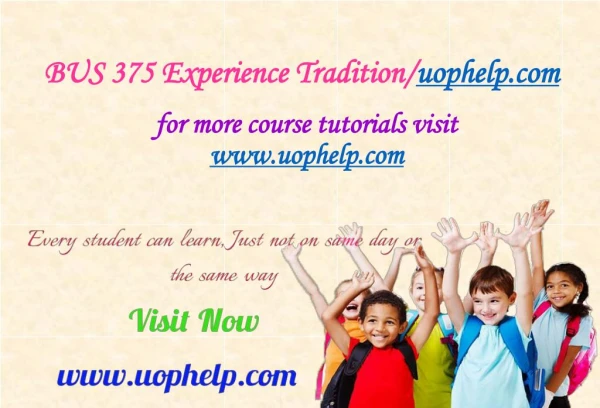 BUS 375 Experience Tradition/uophelp.com