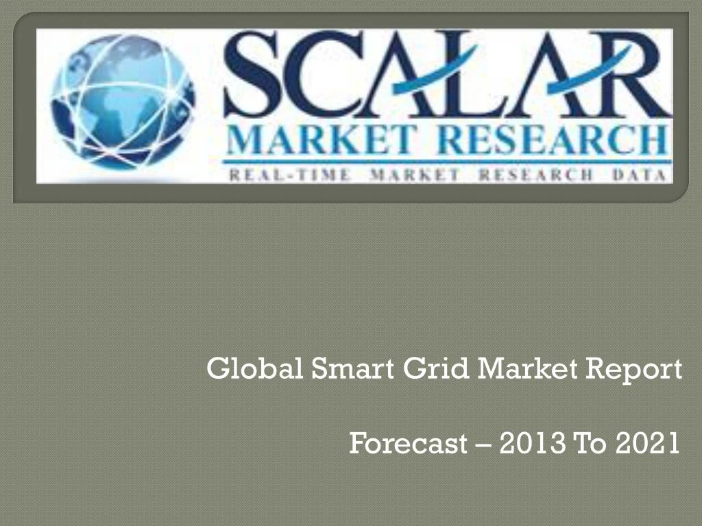global smart grid market report forecast 2013 to 2021