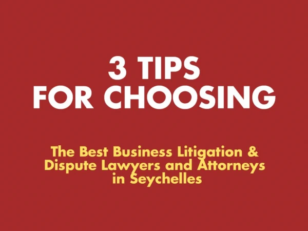 3 Tips for Choosing the Best Business Litigation & Dispute Lawyers and Attorneys In Seychelles