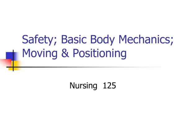 Safety; Basic Body Mechanics; Moving Positioning