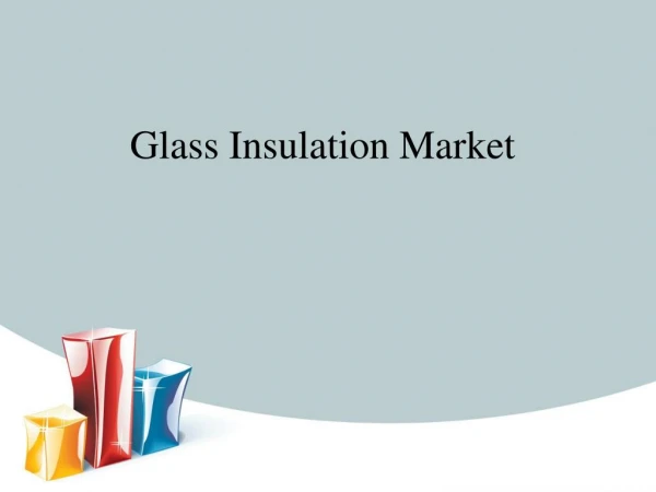 Global Glass Insulation Market Forcast