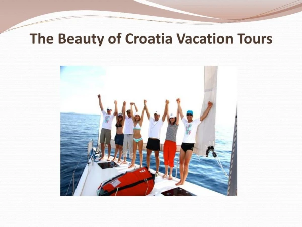 The Beauty of Croatia Vacation Tours