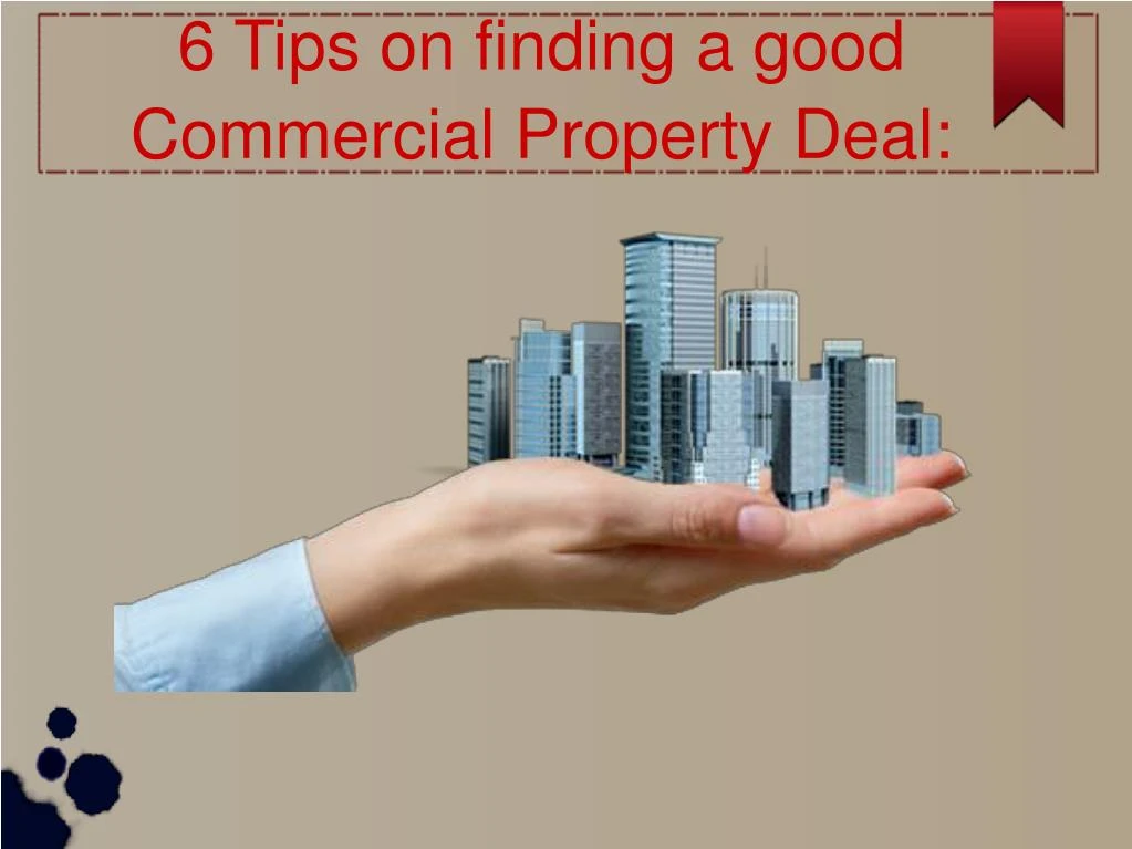 6 tips on finding a good commercial property deal