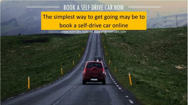 The simplest way to get going may be to book a self-drive car online