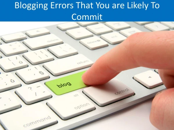 Blogging Errors That You are Likely To Commit