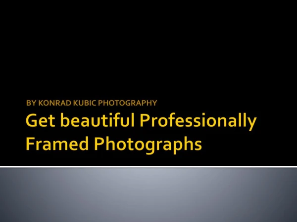 Get beautiful Professionally Framed Photographs