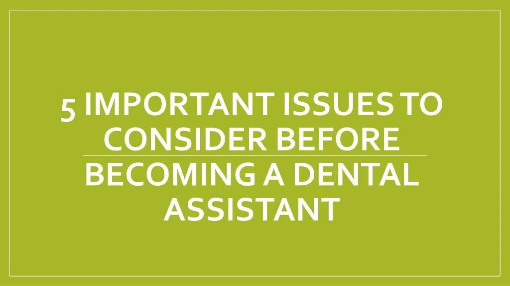 5 important issues to consider before becoming a dental assistant