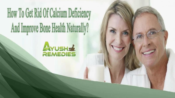How To Get Rid Of Calcium Deficiency And Improve Bone Health Naturally?