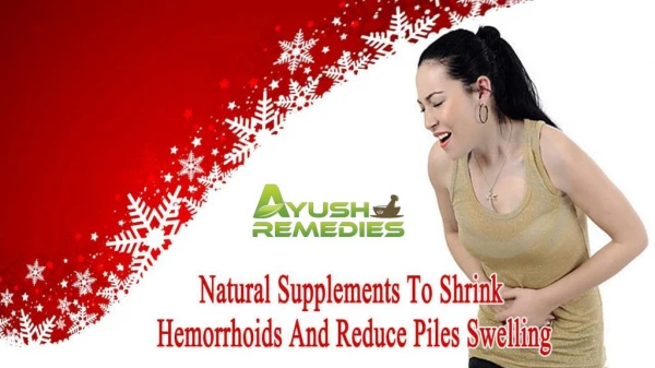 Natural Supplements To Shrink Hemorrhoids And Reduce Piles Swelling