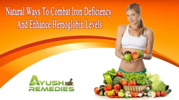 Natural Ways To Combat Iron Deficiency And Enhance Hemoglobin Levels