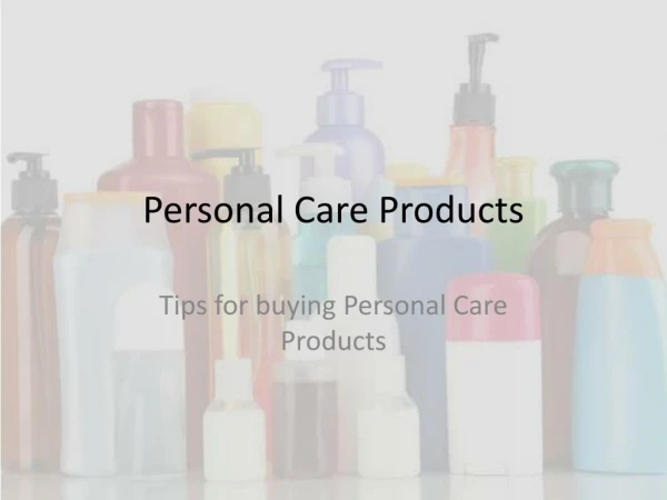 Personal Care Products- Do's and Don'ts.