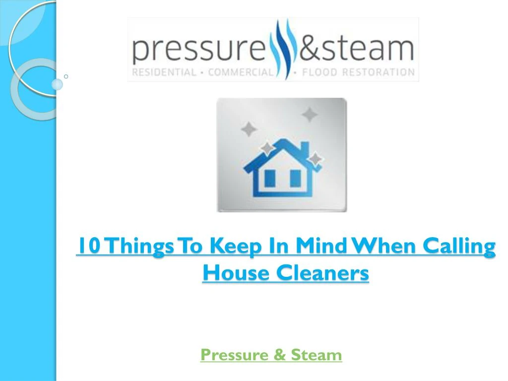 10 things to keep in mind when calling house cleaners