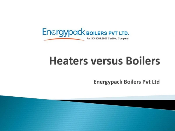 Heaters versus Boilers