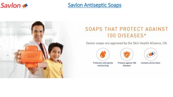 Good Personal Hygiene With Savlon Antiseptic Soaps, Antiseptic Solutions