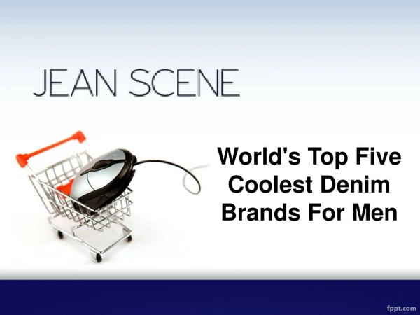 World's Top Five Coolest Denim Brands For Men