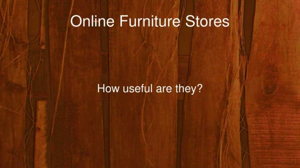How useful are online Furniture Stores