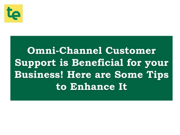 Using Omni-Channel Customer Support is Beneficial for your Business! Here are Some Tips to Enhance It