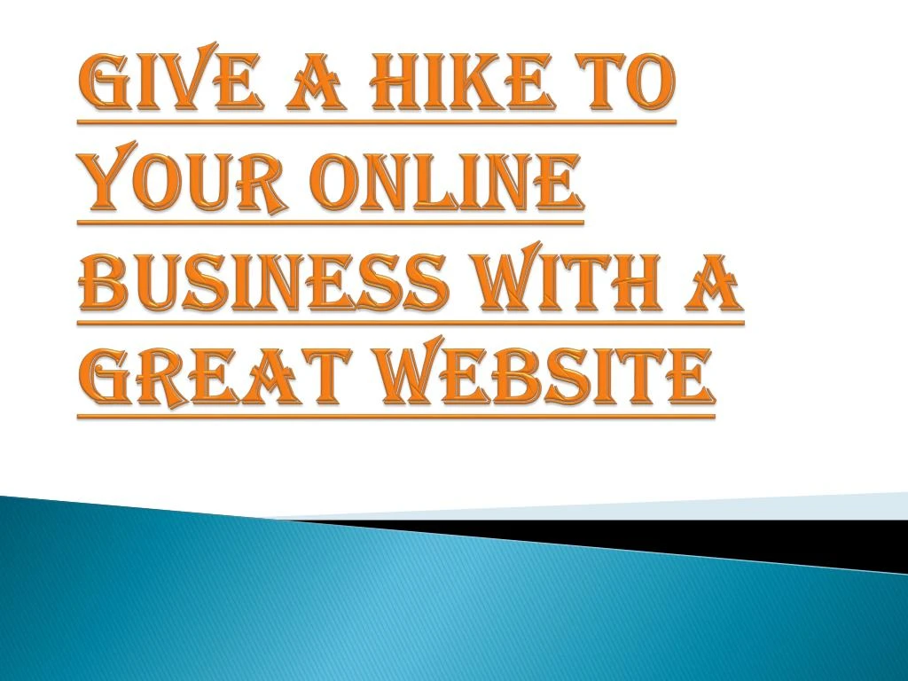 give a hike to your online business with a great website