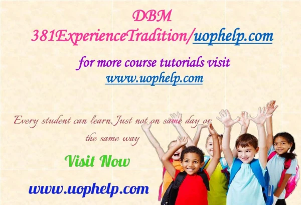 DBM 381 Experience Tradition/uophelp.com