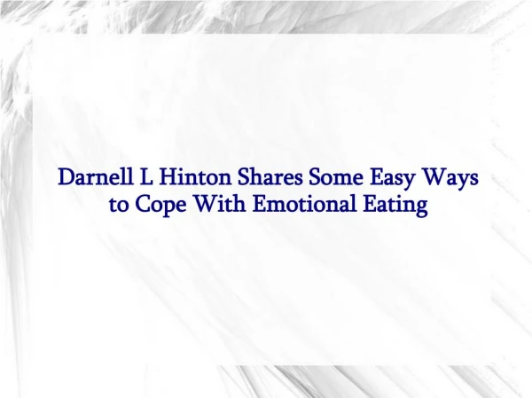 Darnell L Hinton Shares Some Easy Ways to Cope With Emotional Eating