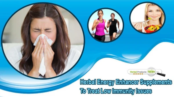 Herbal Energy Enhancer Supplements To Treat Low Immunity Issues