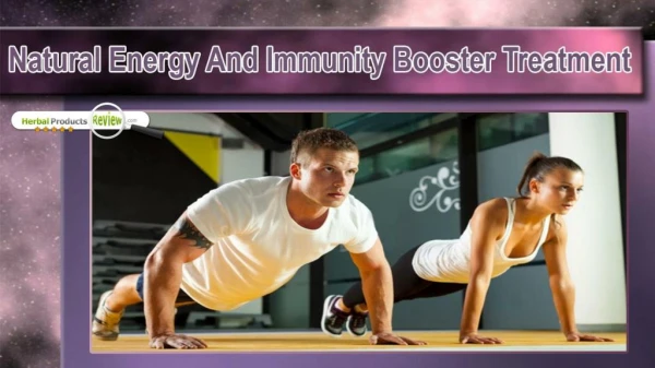 Natural Energy And Immunity Booster Treatment For Men And Women