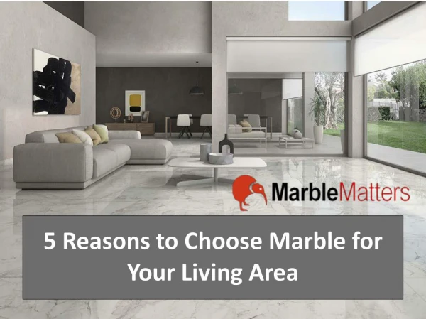 Five Reasons to Choose Marble For Your Living Area