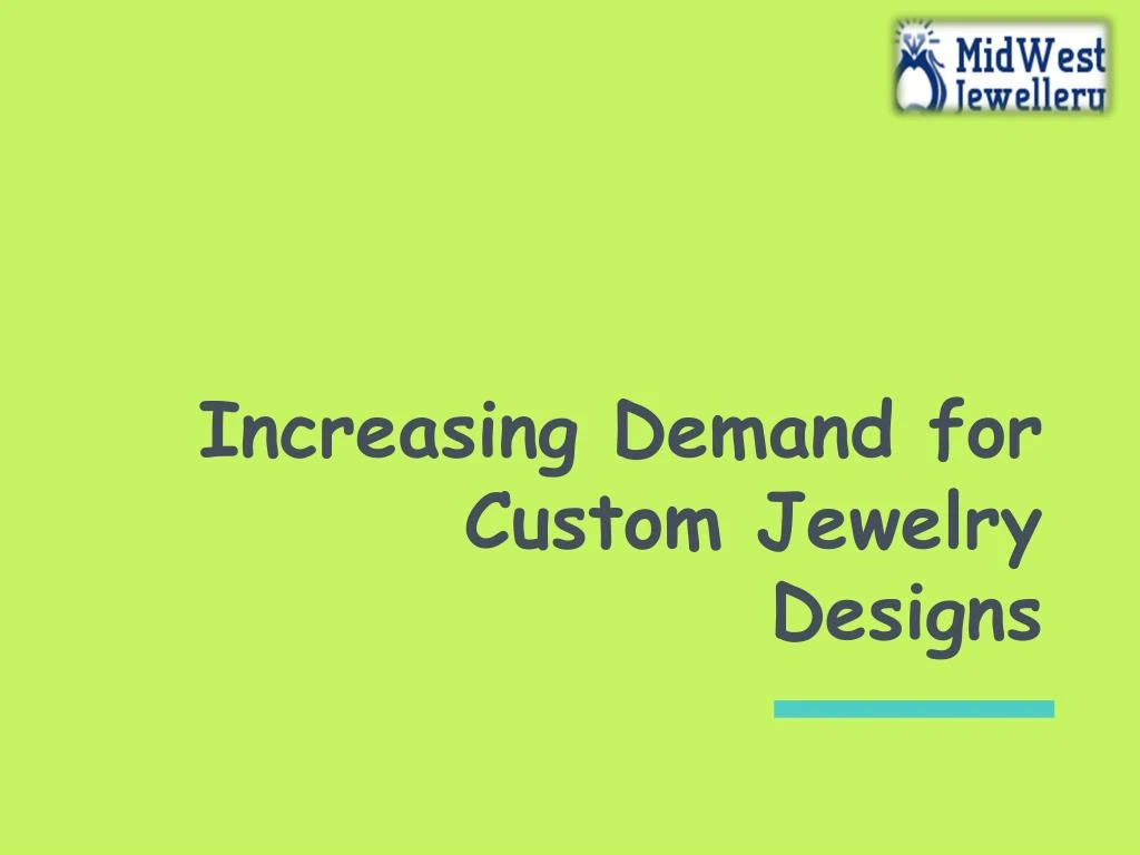 increasing demand for custom jewelry designs