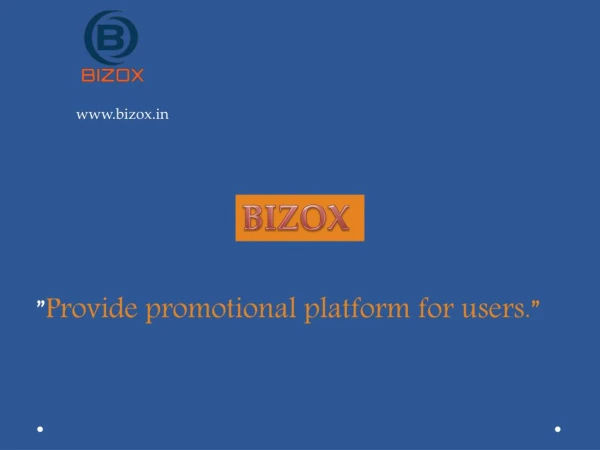 Bizox provides services of promotional activities like bulk SMS,e-mail marketing,web designing and development,domain ho