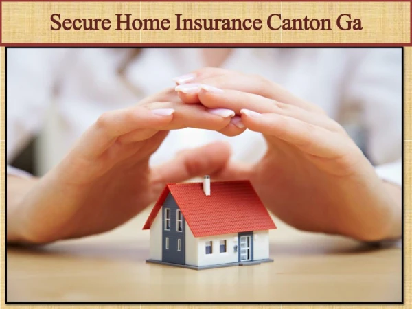 Secure Home Insurance Canton Ga