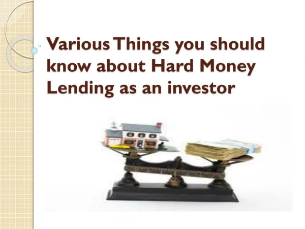 Various Things you should know about Hard Money Lending as an investor