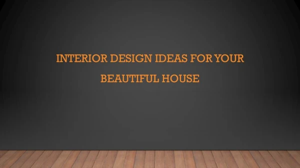 Interior Design Ideas for Your Beautiful House