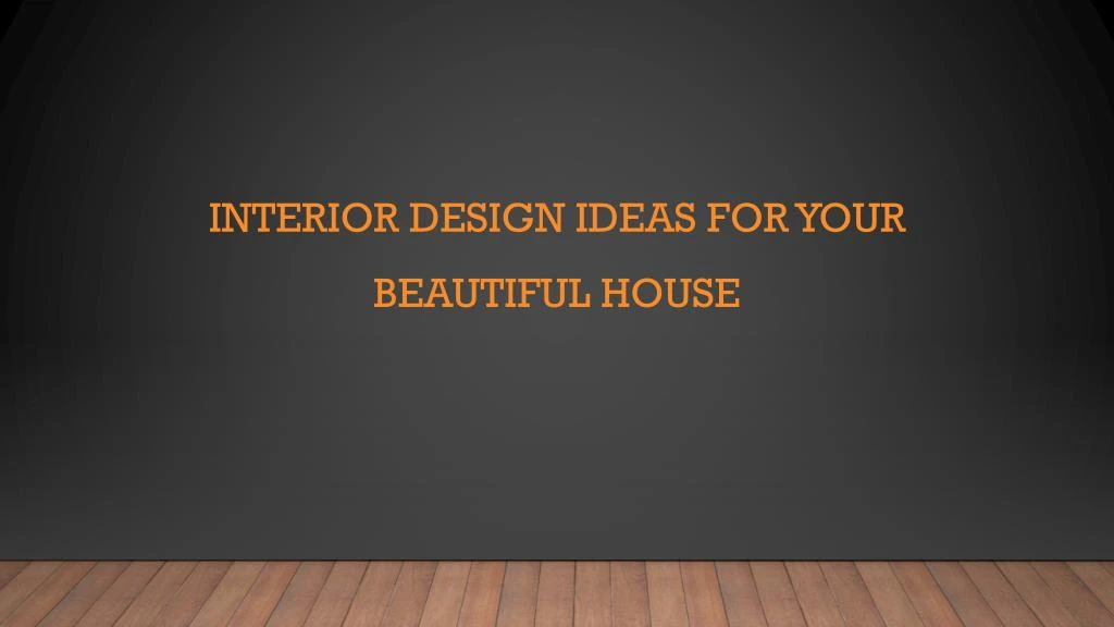interior design ideas for your beautiful house