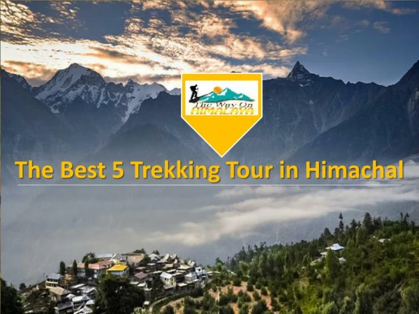The Best 5 Trekking Tour in Himachal Pradesh