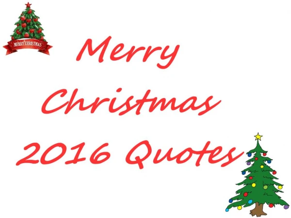 Merry Christmas 2016 Quotes - Wish merry christmas to beloved one