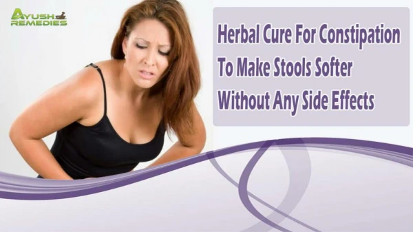 Herbal Cure For Constipation To Make Stools Softer Without Any Side Effects