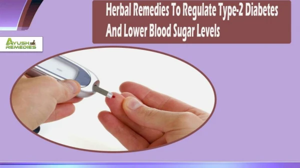 Herbal Remedies To Regulate Type-2 Diabetes And Lower Blood Sugar Levels