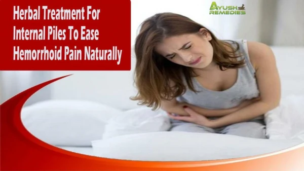 Herbal Treatment For Internal Piles To Ease Hemorrhoid Pain Naturally