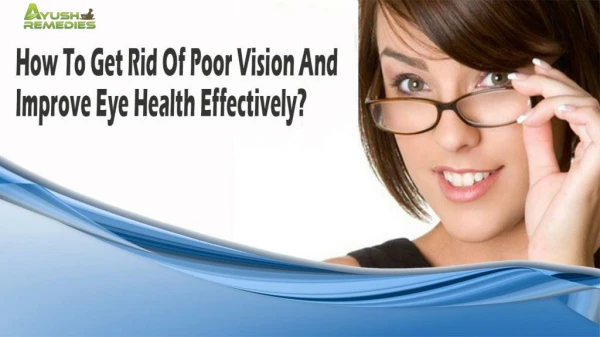 How To Get Rid Of Poor Vision And Improve Eye Health Effectively?