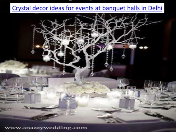 Crystal decor ideas for events at banquet halls in Delhi