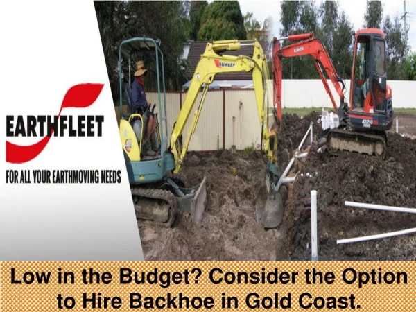 Low in the budget? Consider the option to hire backhoe in Gold Coast.