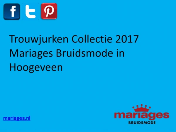 Trouwjurken Collectie 2017 - Mariages Bruidsmode