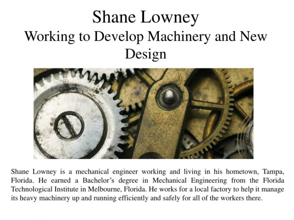 Shane Lowney - Working to Develop Machinery and New Design