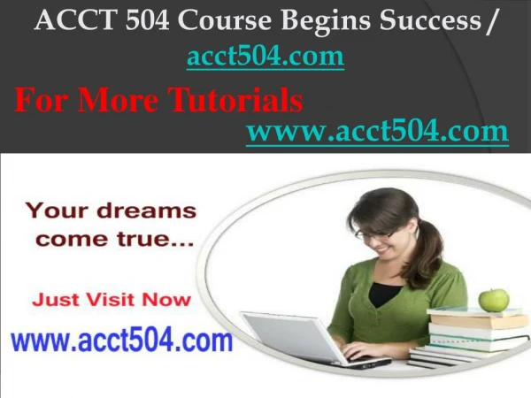 ACCT 504 Course Begins Success / acct504dotcom