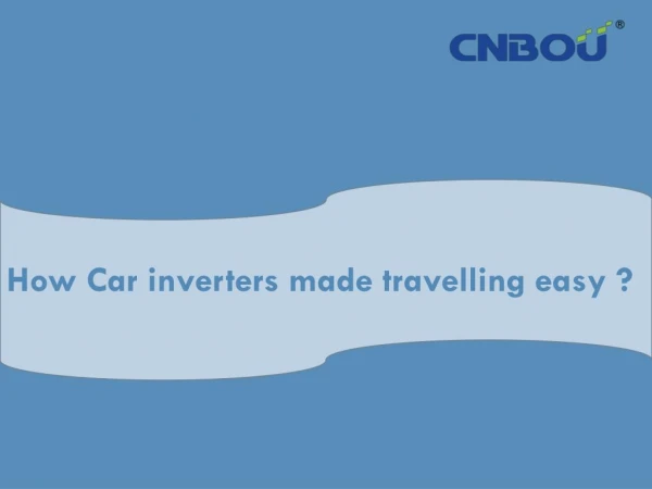 How Car inverters made travelling easy ?