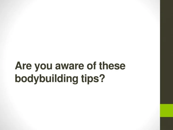 Are you aware of these bodybuilding tips?
