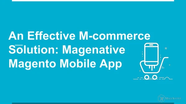 An Effective MCommerce Solution: Magenative Magento Mobile App !
