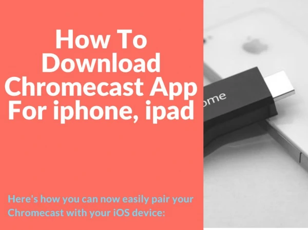 Download Google Chromecast For ipad, iphone or call at 1-855-293-0942