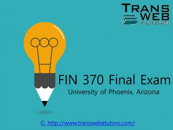 FIN 370 Final Exam Answers - FIN 370 Final Exam 2016 - Transweb E Tutors