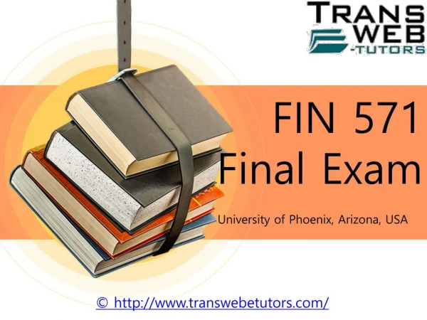 FIN 571 Final Exam | FIN 571 Final Exam Answers : Transweb E Tutors